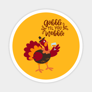 Gobble Til You Wobble Magnet